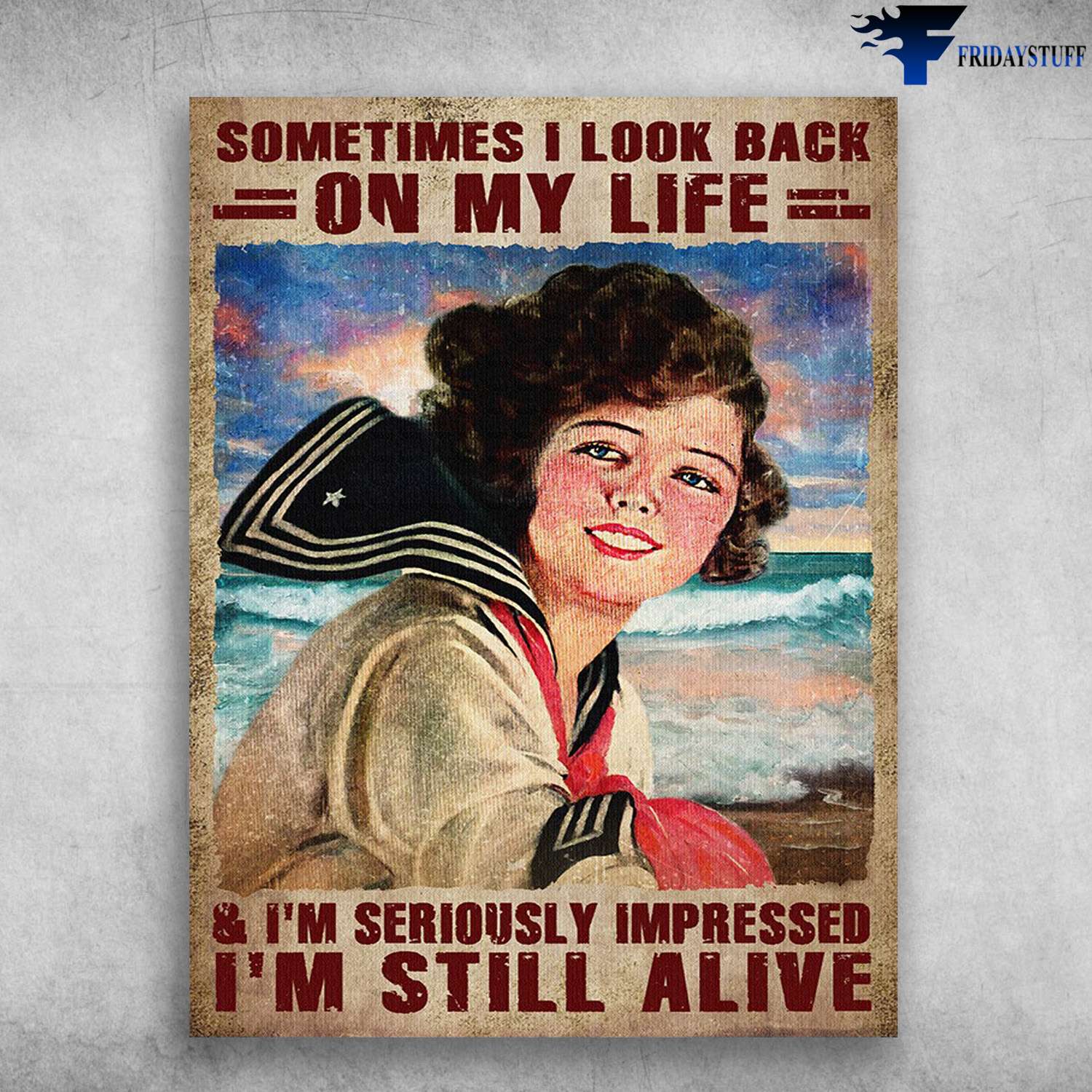 Sailor Poster, Female Sailor - Sometimes I Look Back, On My Life, And I'm Seriously Impressed, I'm Still Alive