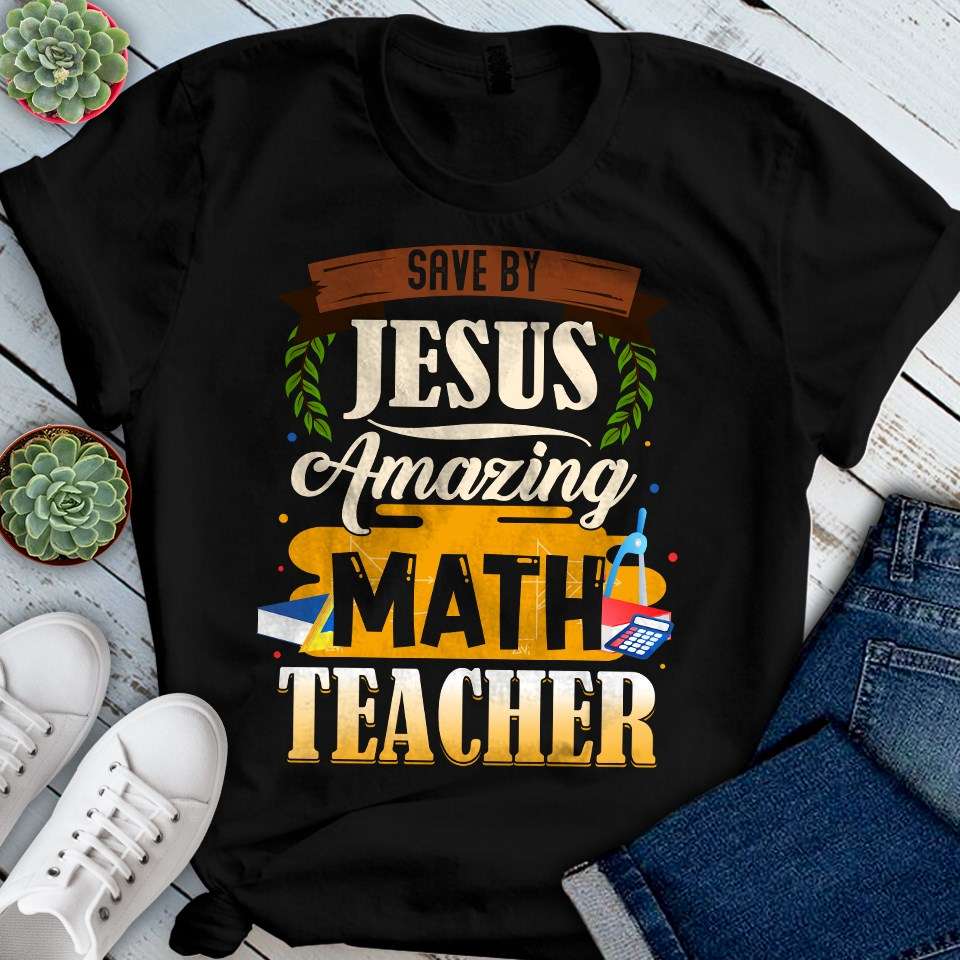 Save by Jesus - Amazing Math teacher, teaching math the subject
