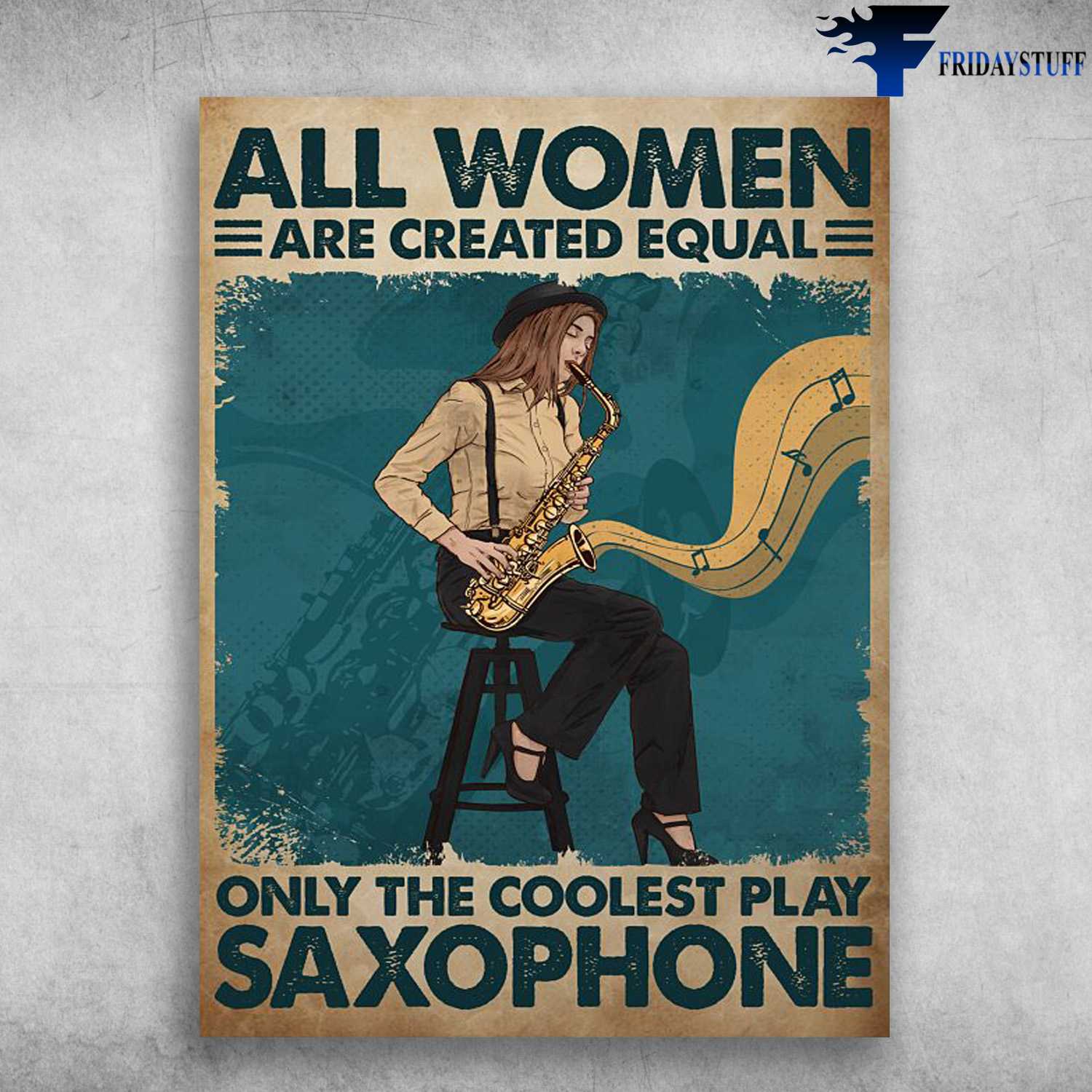 Saxophone Girl - All Women Are Created Equal, Only The Coolest Play Saxophone