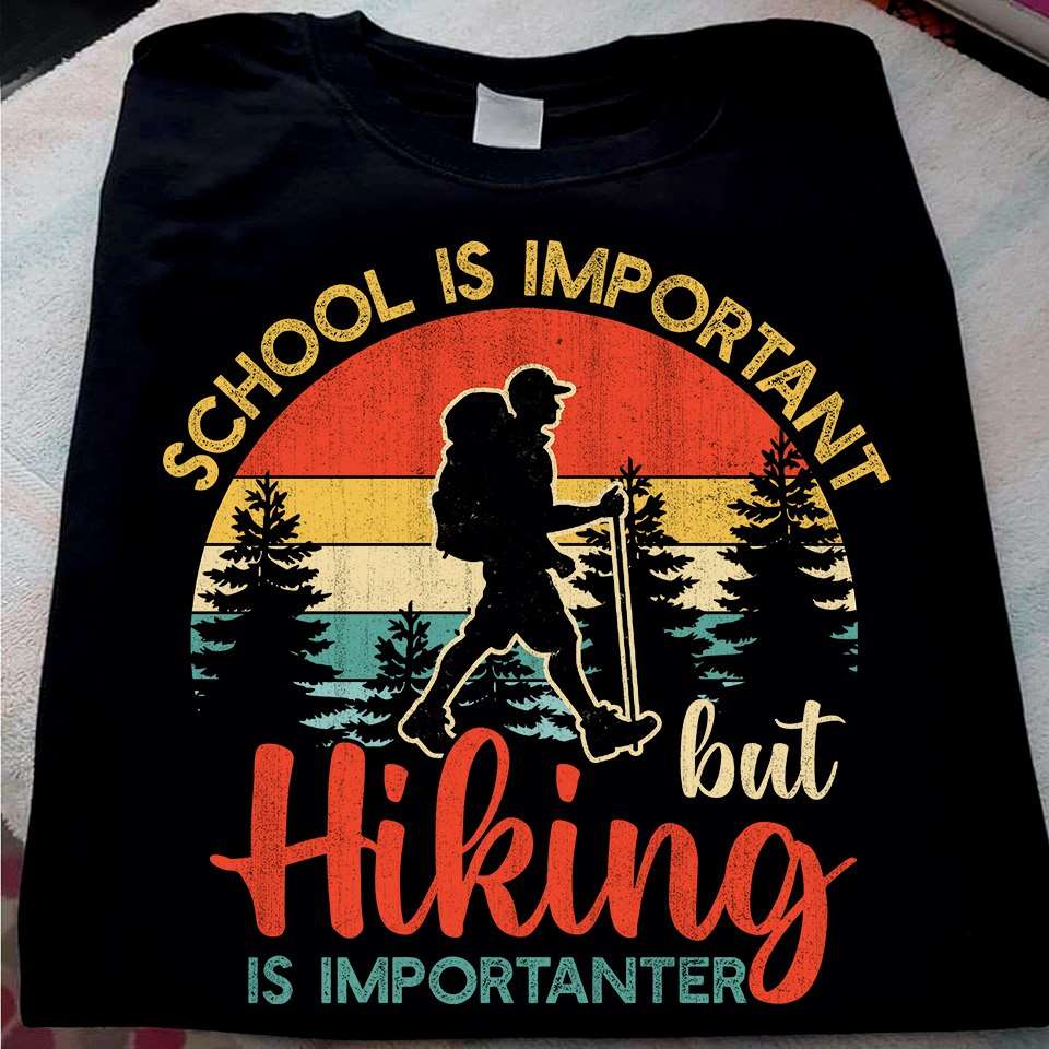 School is important but hiking importanter - Hiking student