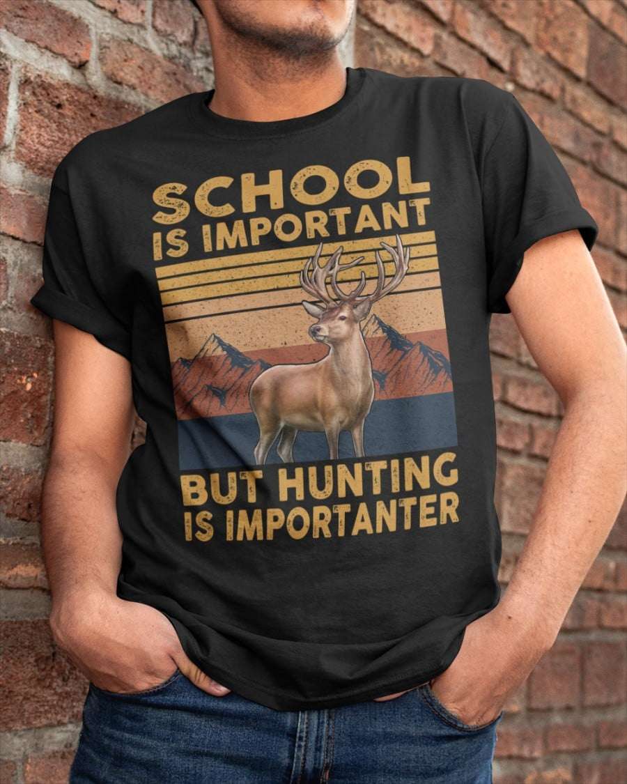 School is important but hunting is importanter - Hunting deer passion