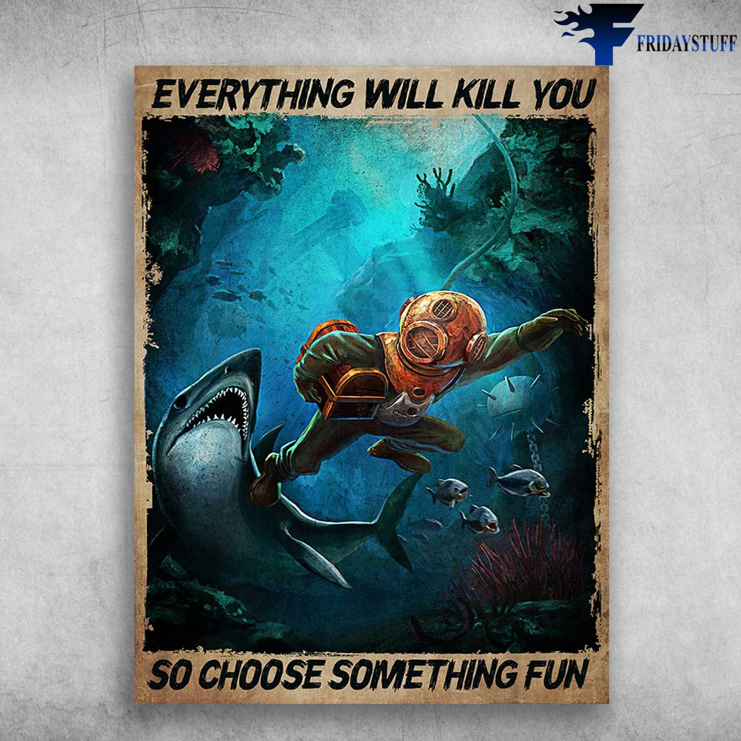 Scuba Diving - Everything Will Kill You, So Choose Something Fun, Ocean Diving, Hungry Shark