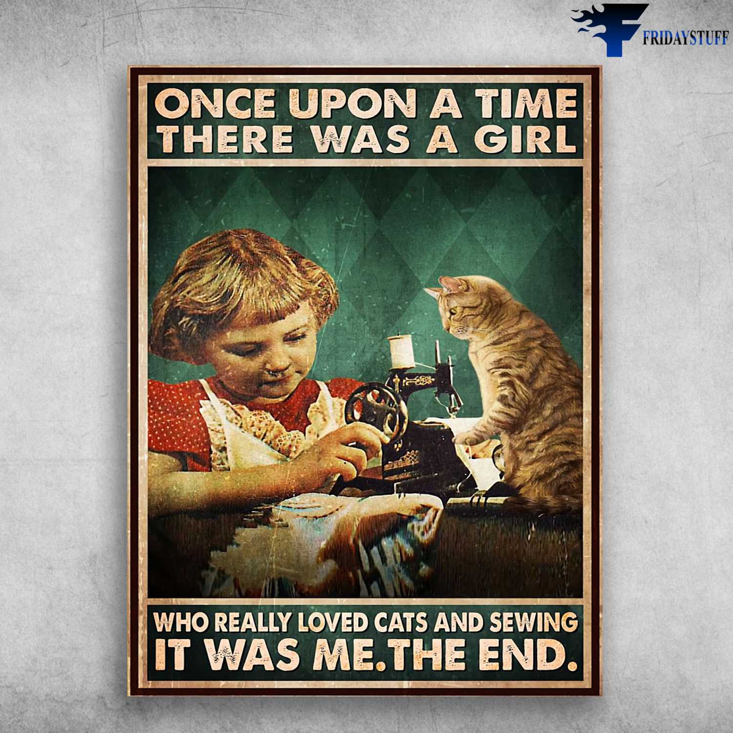 Sewing Girl, Sewing With Cat - Once Upon A Time, There Was A Girl, Who Really Loved Cats And Sweing, It Was Me, The End