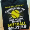 She's not just my granddaughter she's also my favorite softball player - Granddaughter play softball