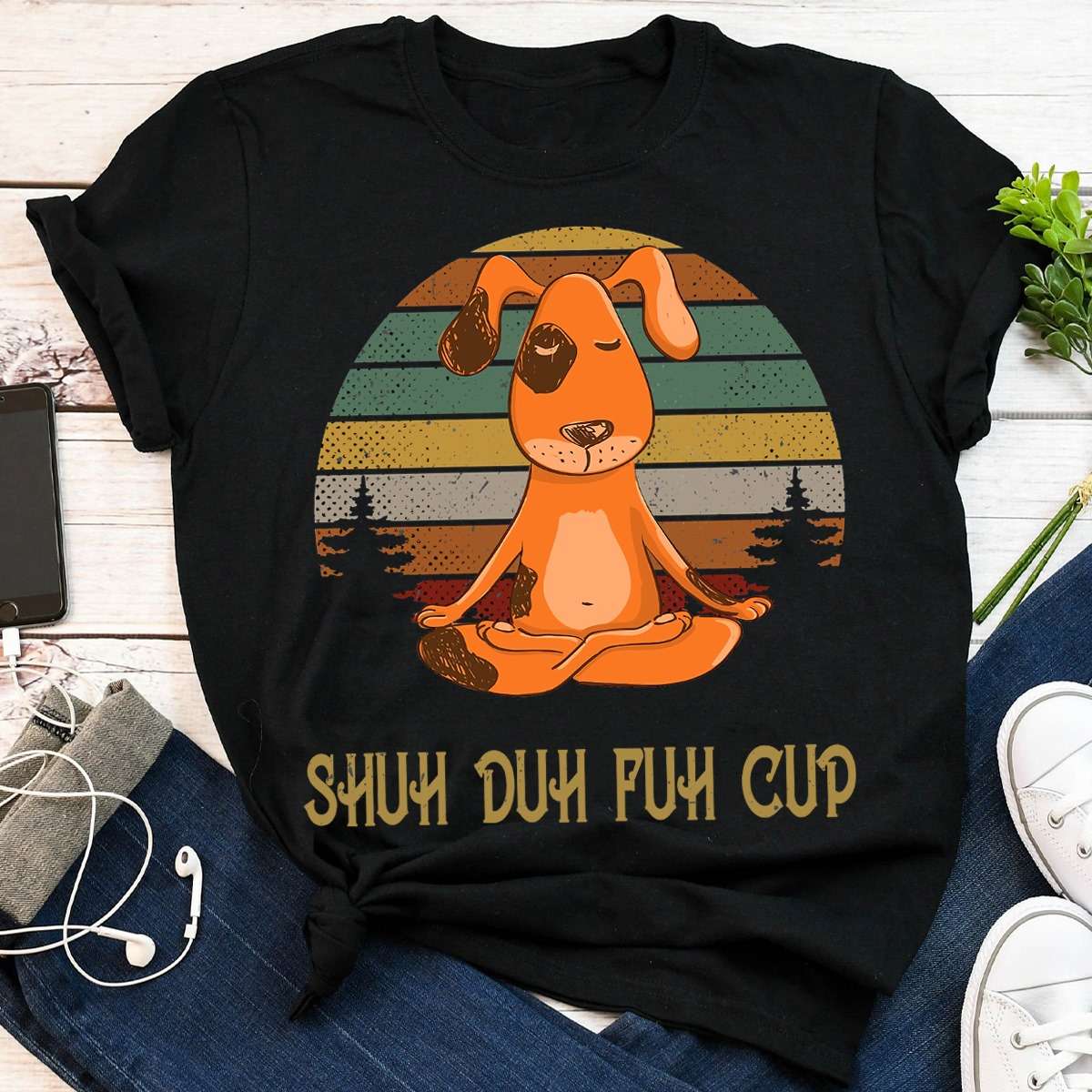 Shuh duh fuh cup - Shut the fuck up, Dog doing yoga