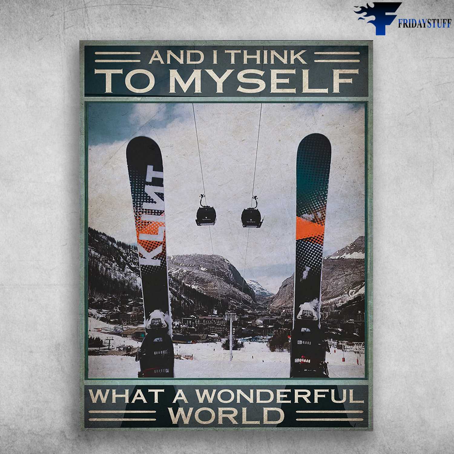 Skiing Poster - And I Think To Myself, What A Wonderful World