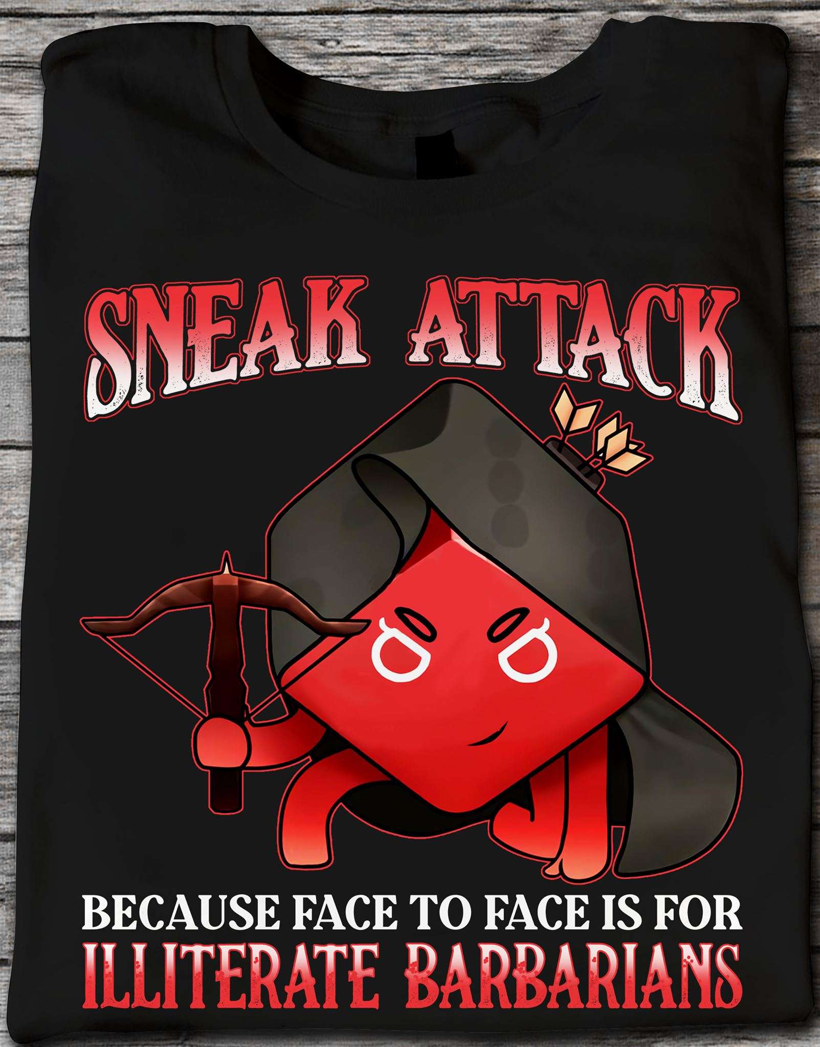 Sneak attack because face to face is for Illiterate Barbarians - Dungeons and Dragons