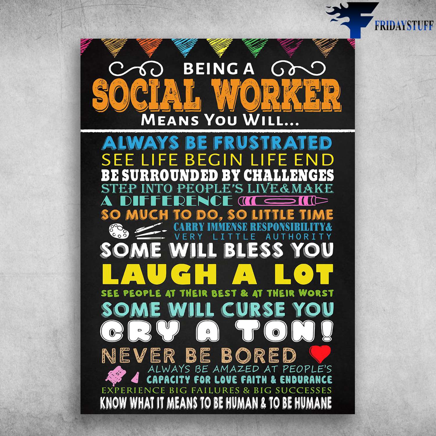 Social Worker, Be A Social Worker, Mean You Will Always Be Frustrated, See Life Begin Life, And Be Surround By Challenges, Step Into People's Live, And Make A Difference So Much To Do