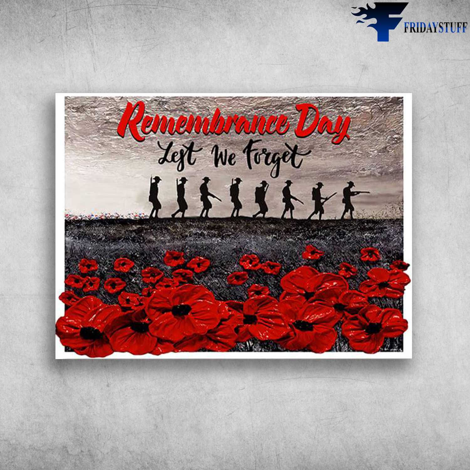 Soldiers Marching, War Poster - Remembrance Day, Left Me Forget