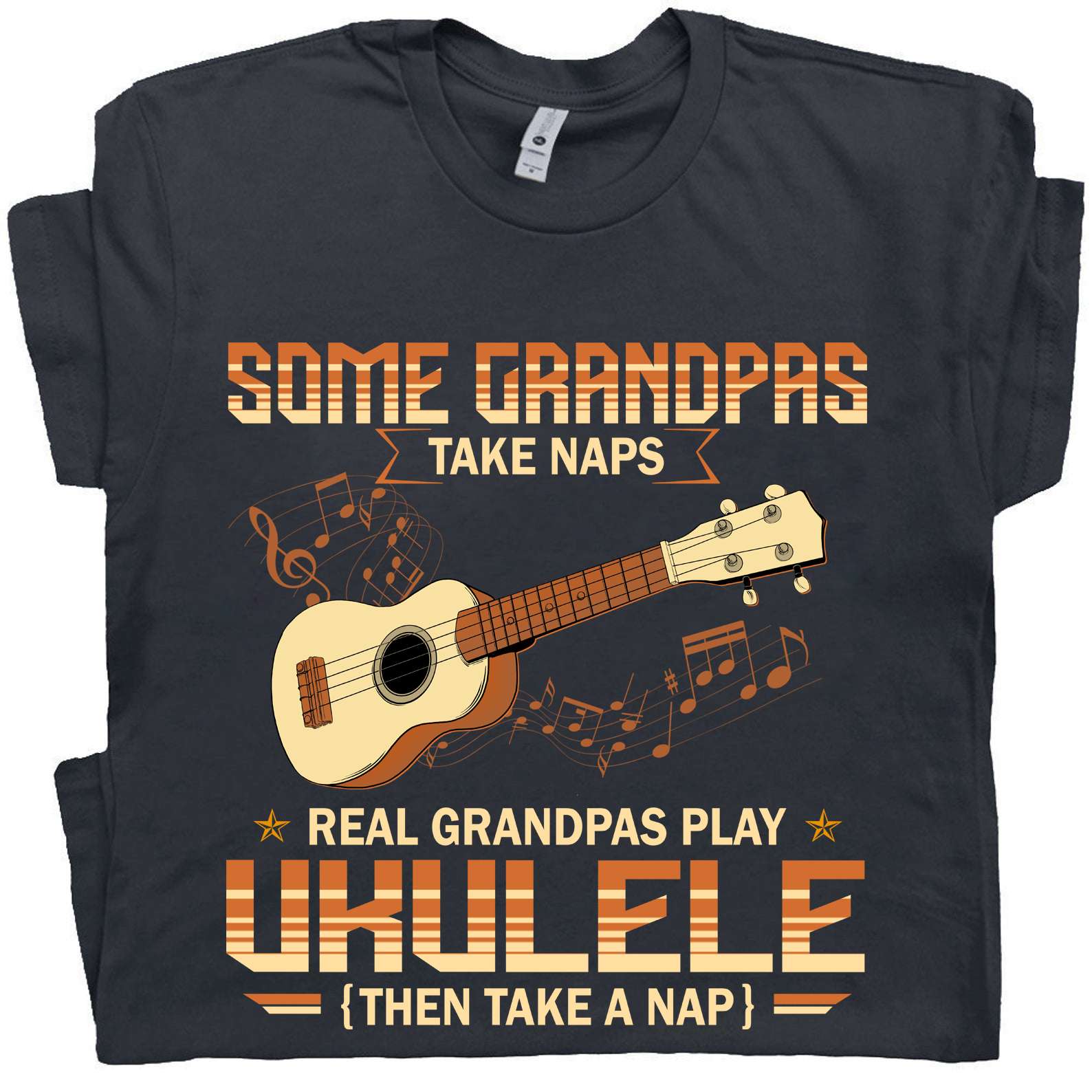 Some grandpas take naps, real grandpas play ukulele - Love playing ukulele