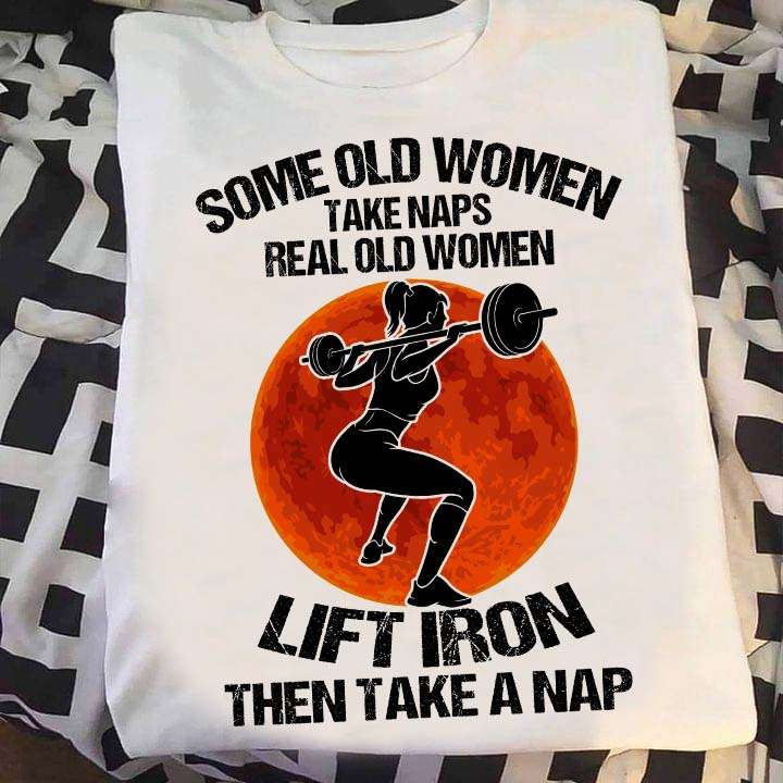 Some old women take naps, real old women lift iron then take nap - Lifting woman, fitness lady