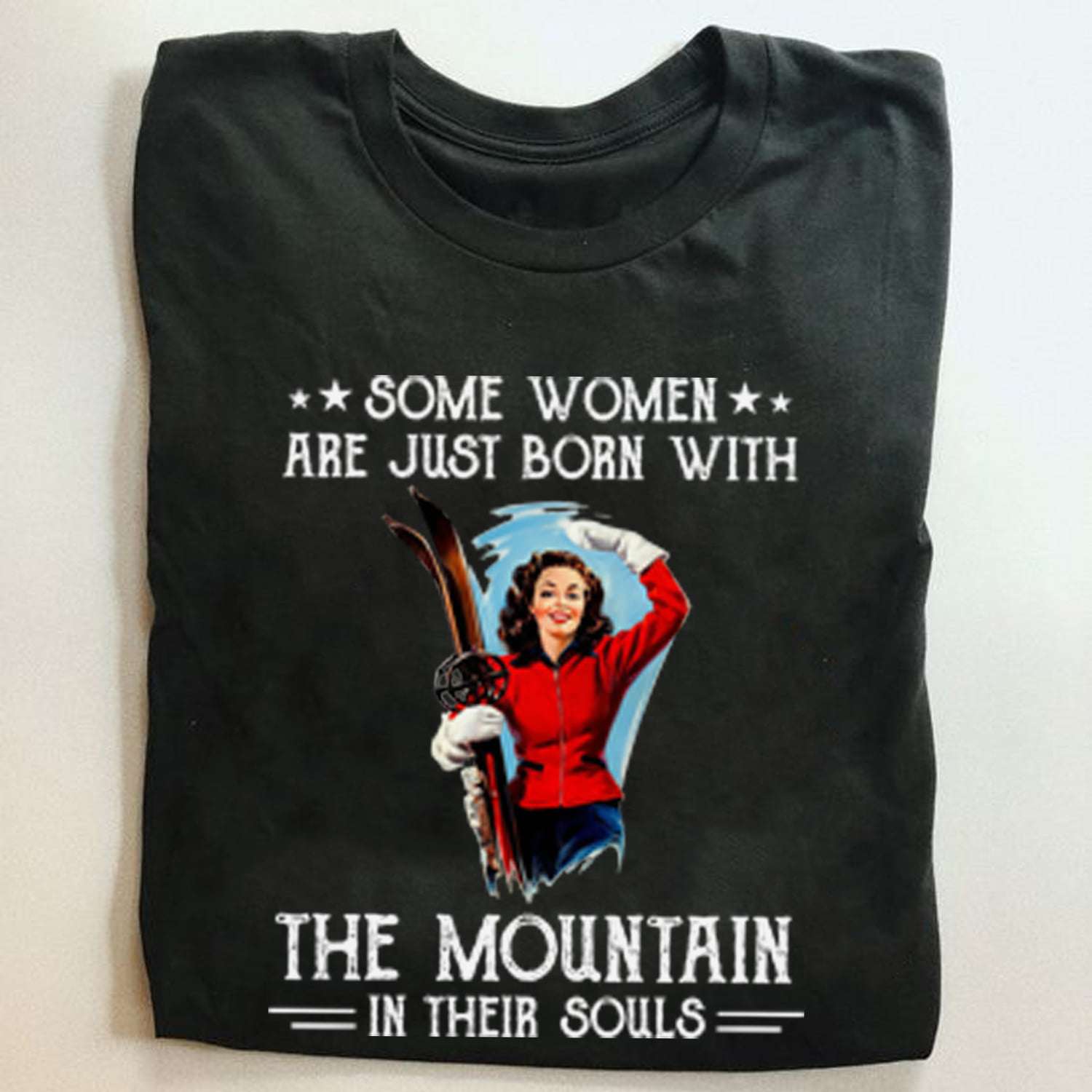 Some women are just born with the mountain in their souls - Women go skiing, skiing on the mountain