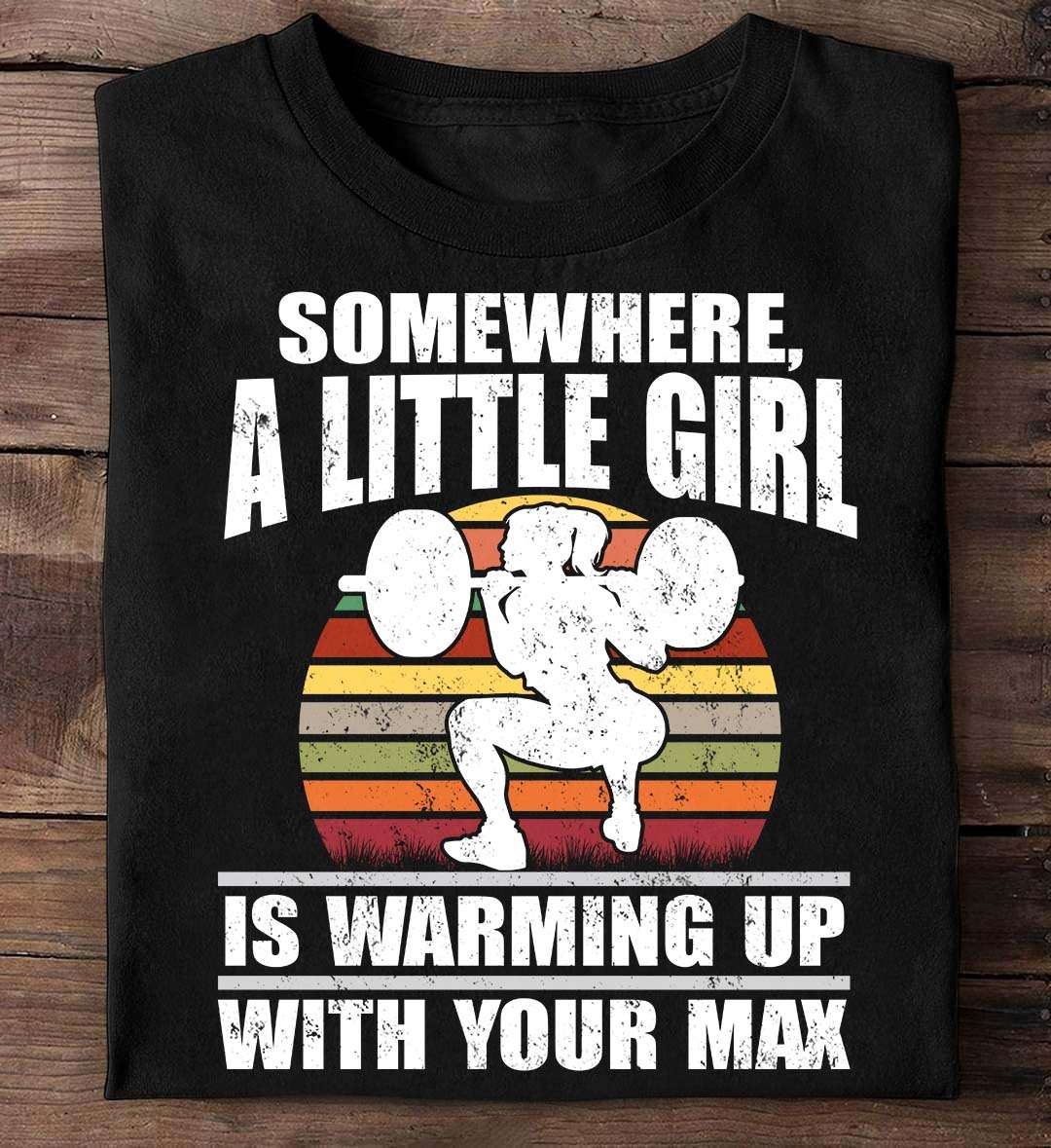 Somewhere a little girl is warming up with your max - Girl lifting iron, fitness girl