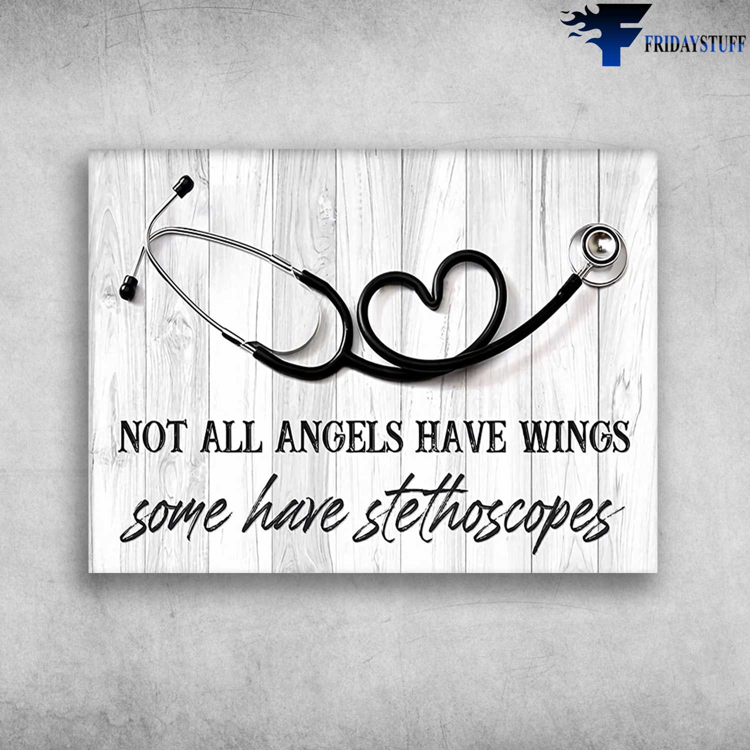Stethoscope Canvs - Not All Angels Have Wings, Some Have Stethoscope, Gift For Nurse, Gift For Doctor