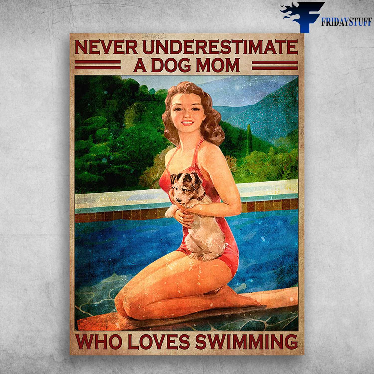Swimming With Dog, Swimming Lady - Never Underestimate A Dog Mom, Who Loves Swimming