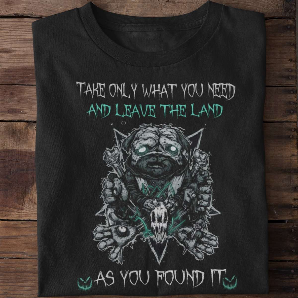 Take only what you need and leave the land as you found it - Cursed scary dog