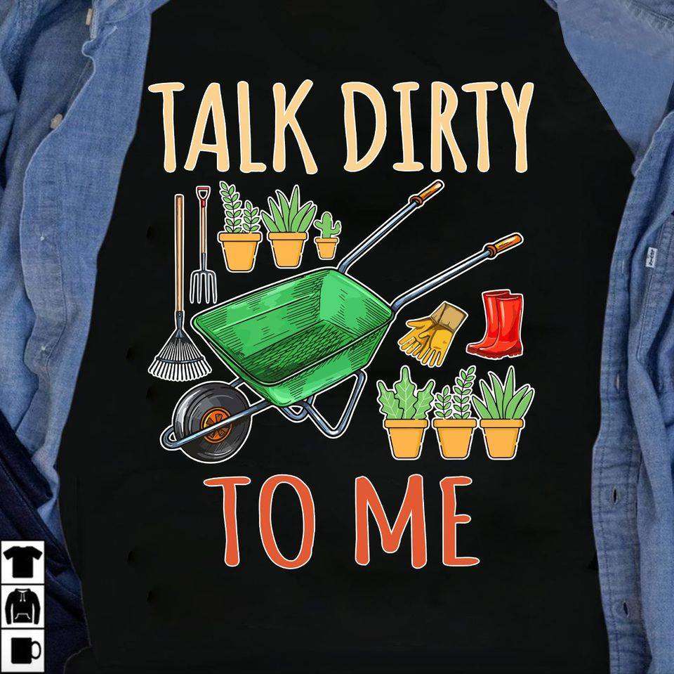 Talk dirty to me - Play with dirt, love gardening