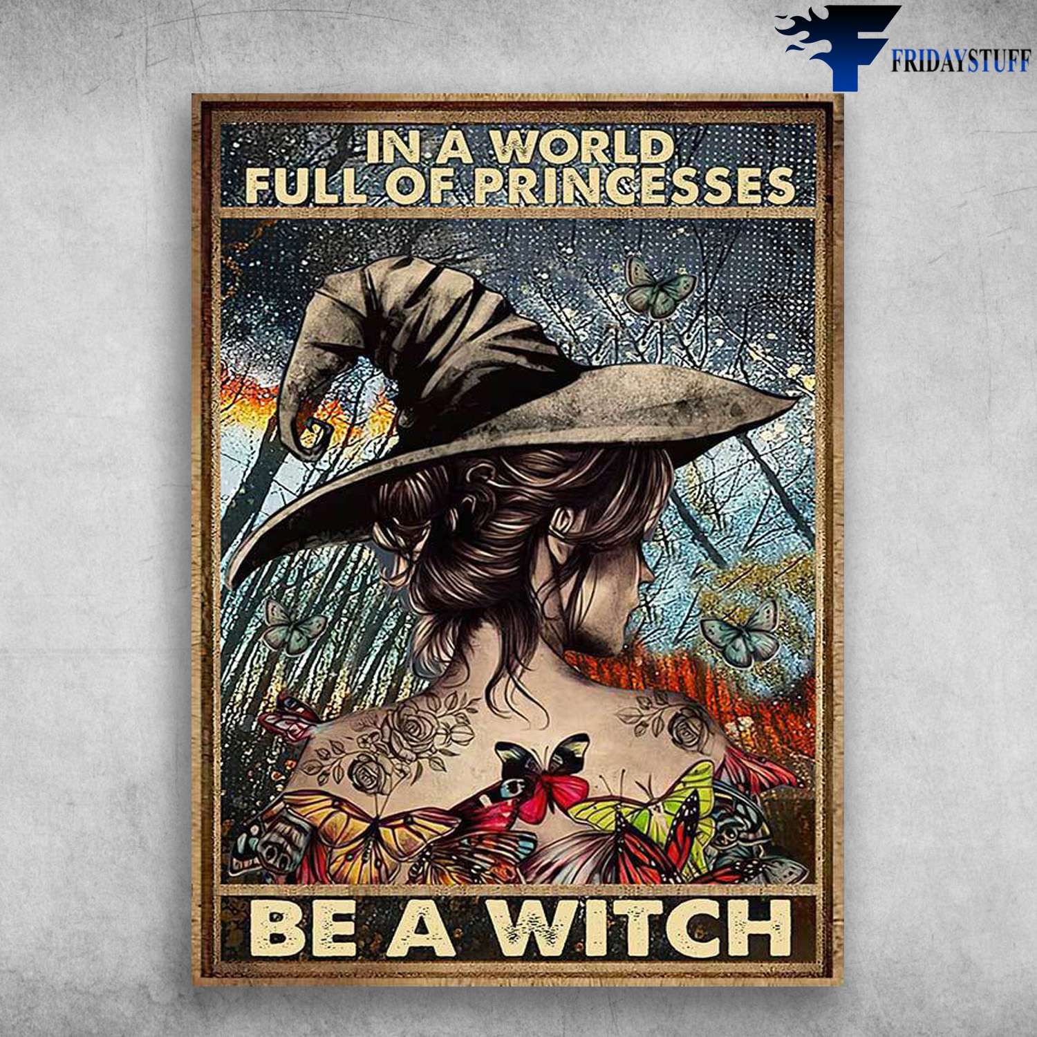 Tattoo Witch, Butterfly Lover - In A World Full Of Princesses, Be A Witch, Halloween Poster