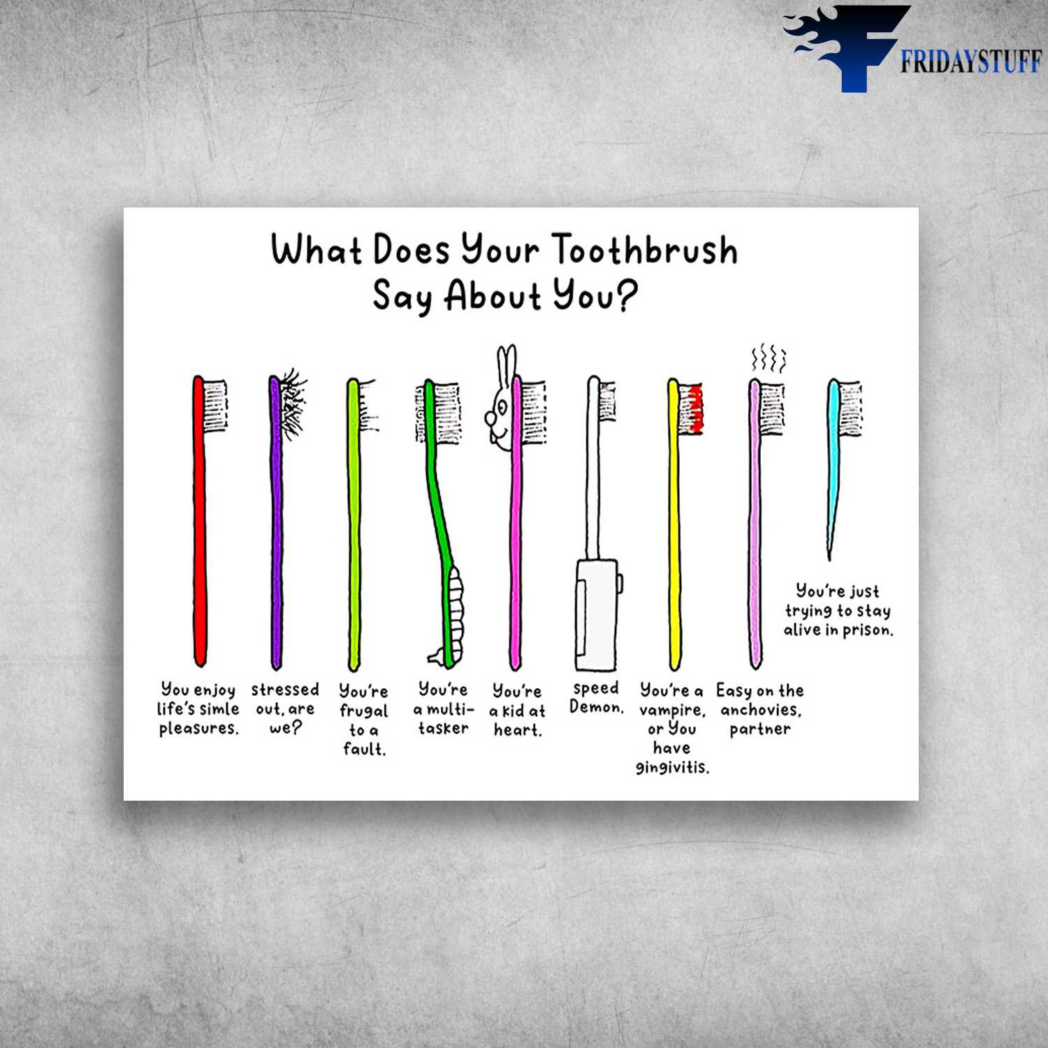 Teeth Care - What Does Your Toothbrush, Say About You, You Enjoy Life's Smile Pleasures, Stressed Out, Are We, You're Frugal To A Fault, You're A Multi-Tasker