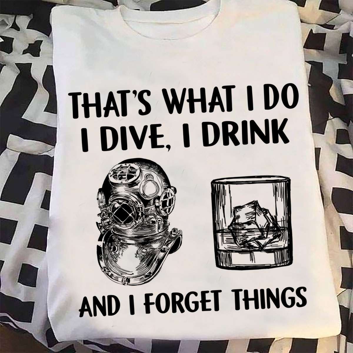 That's what I do I dive, I drink and I forget things - Diving and drinking