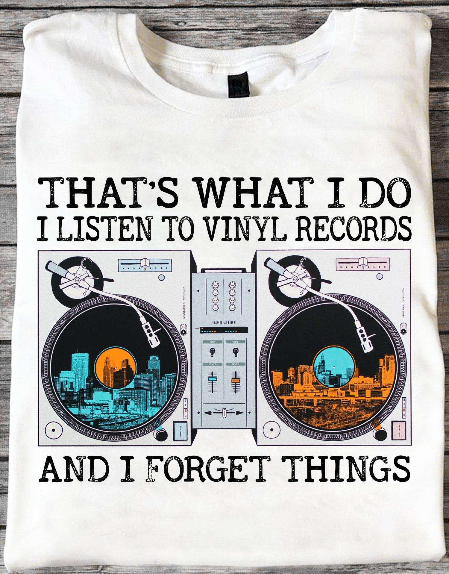 That's what I do I listen to vinyl records and I forget things - Beautiful vinyl CD