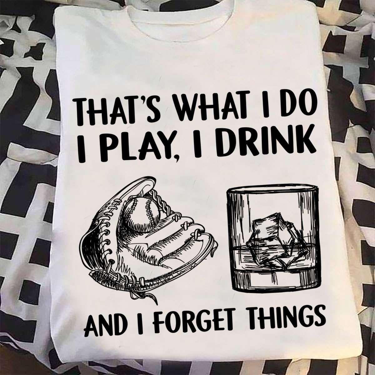 That's what I do I play, I drink and I forget things - Baseball and wine, playing and drinking