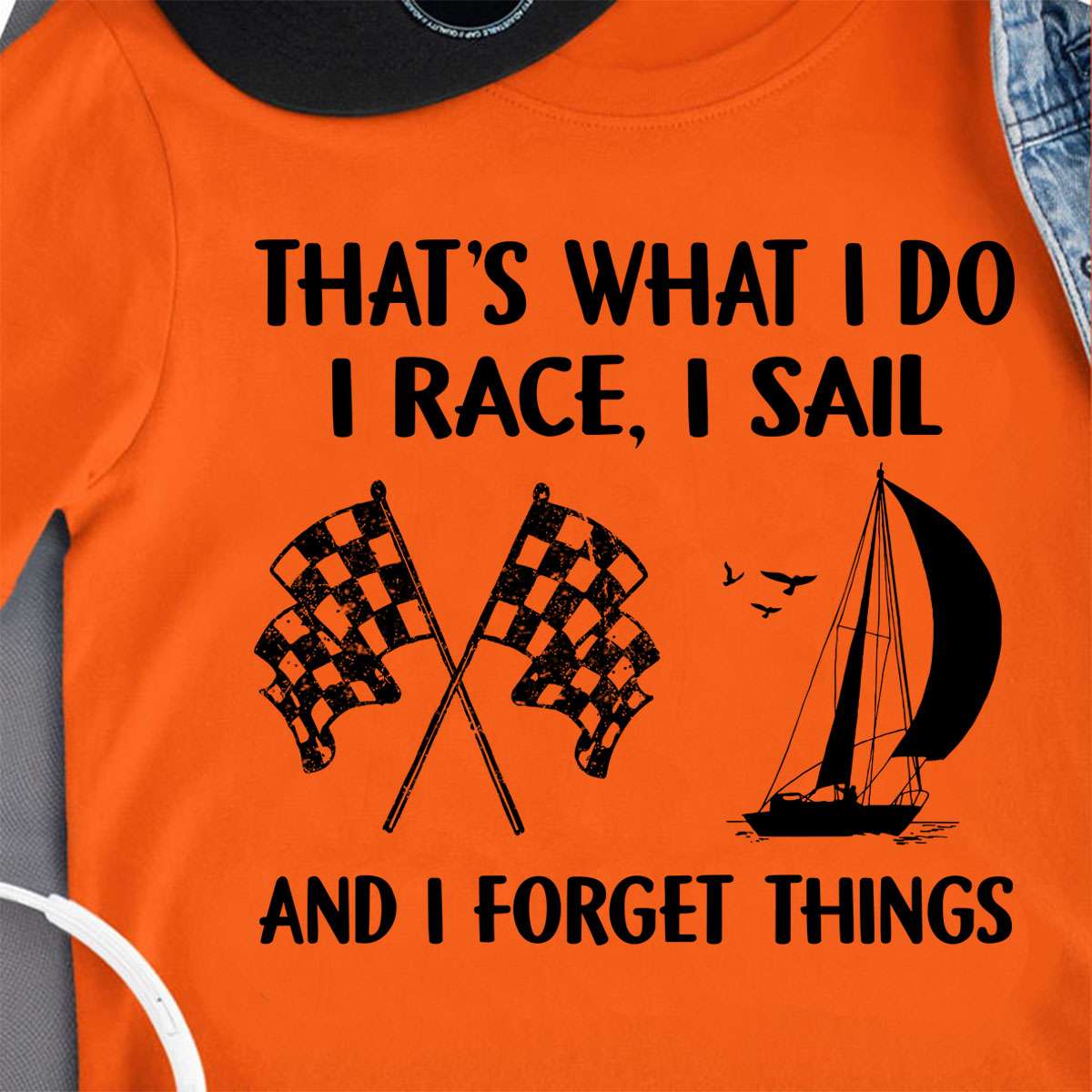 That's what I do I race, I sail and I forget things - Racing and sailing, racing flag