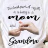 The best part of my life is being a mom and grandma - Mother's day gift