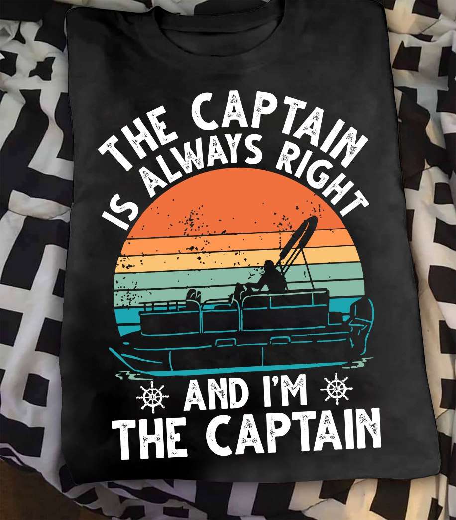 The captain is always right and I'm the captain - Pontoon captain