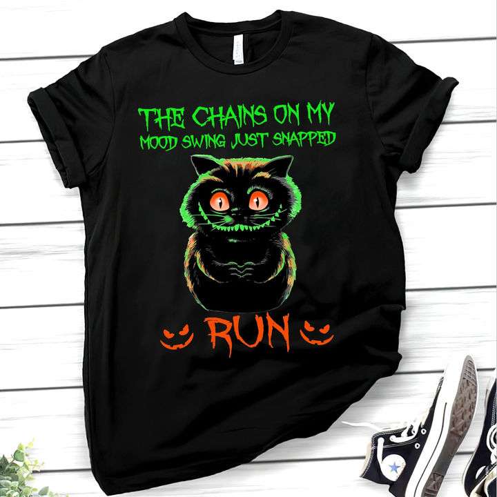 The chains on my mood swing just snapped run - Chesire cat, Halloween scary chesire cat