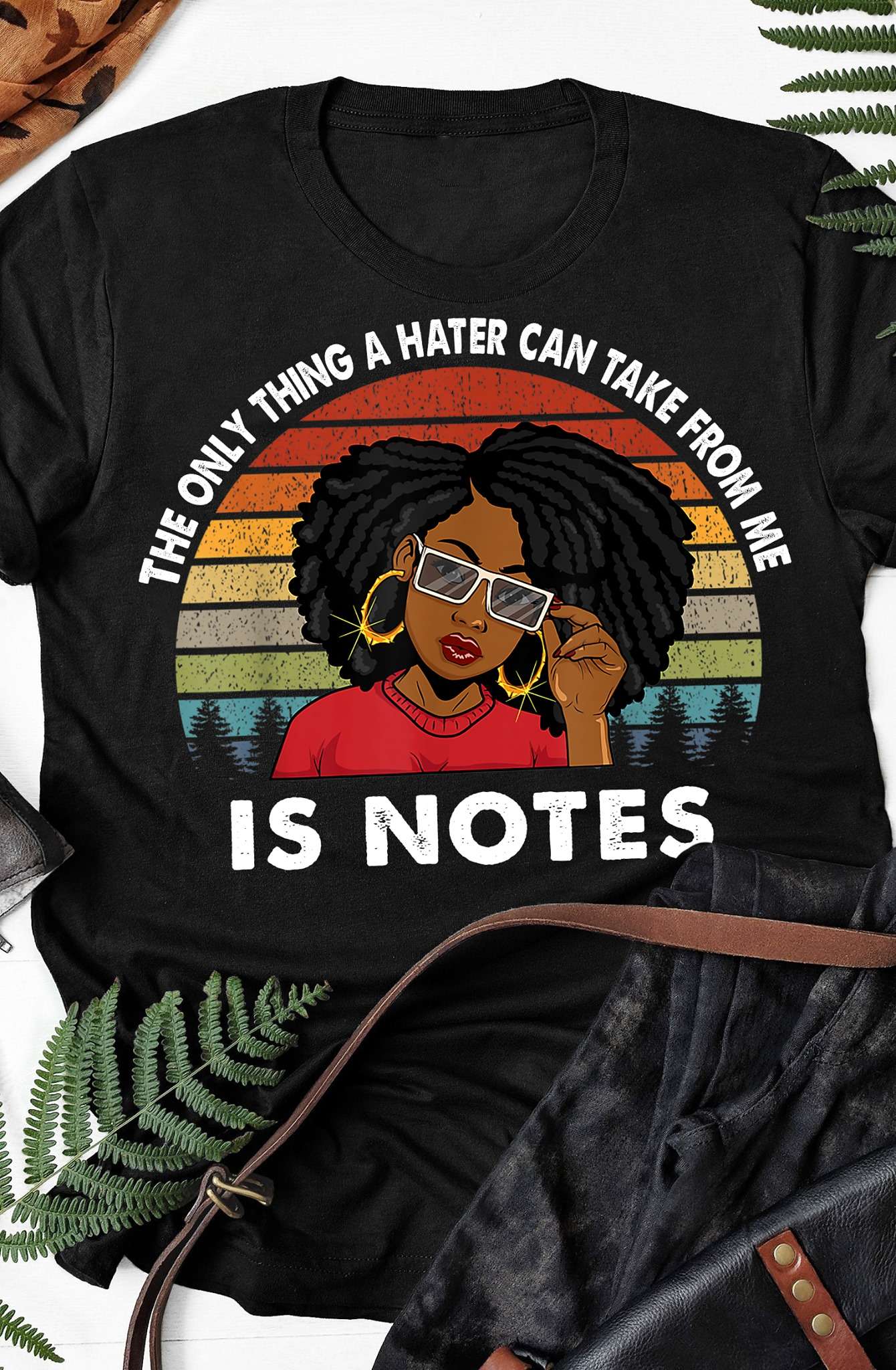 The only thing a hater can take from me is notes - Dope black woman, black community