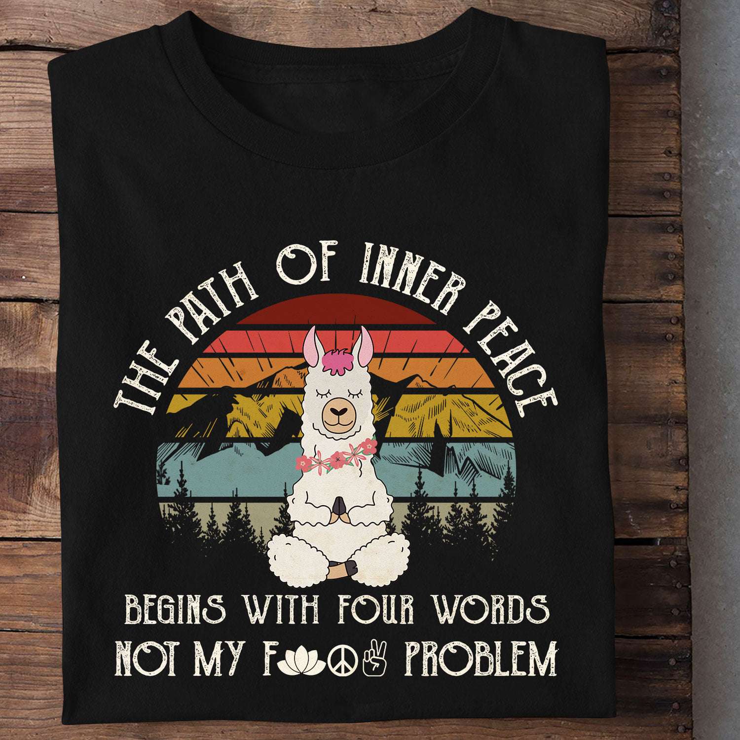 The path of inner peace, begins with four words, not fucking problem - Llama doing yoga