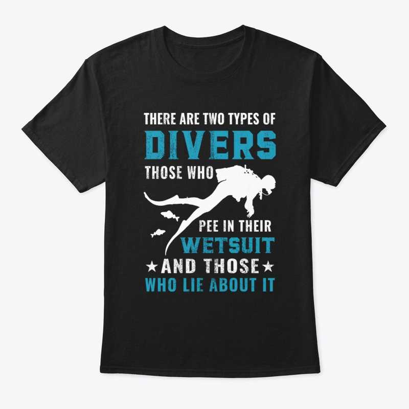 There are two types of divers those who pee in their wetsuit and those who lie about it