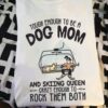 Tough enough to be a dog mom and skiing queen - Mother loves skiing, go skiing with dog