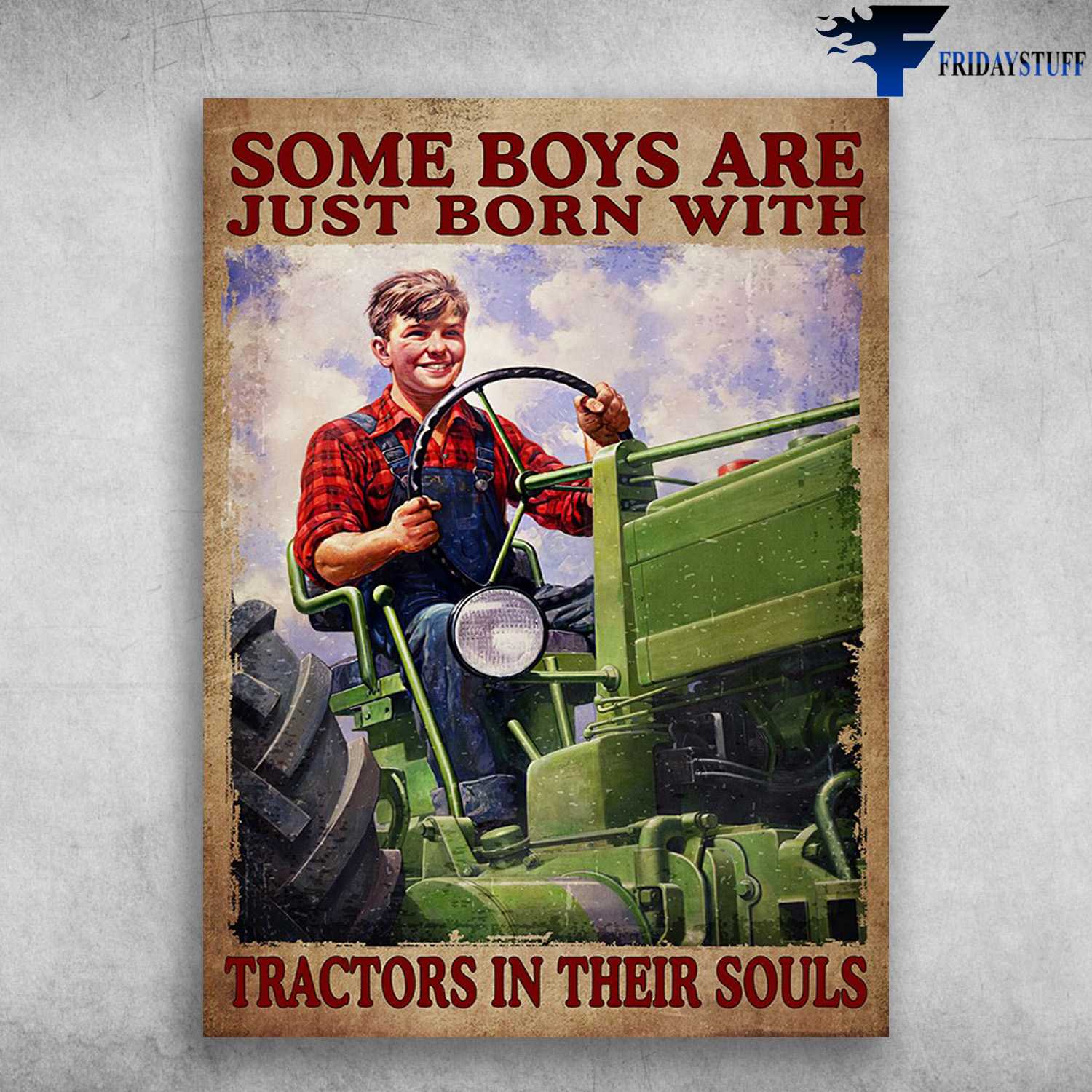 Tractor Driver, Farmer Poster - Some Boys Are Just Born With, Tractors In Their Souls