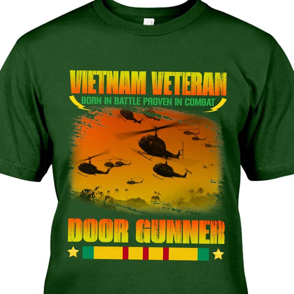 Vietnam veteran, born in battle, proven in combat, door gunner
