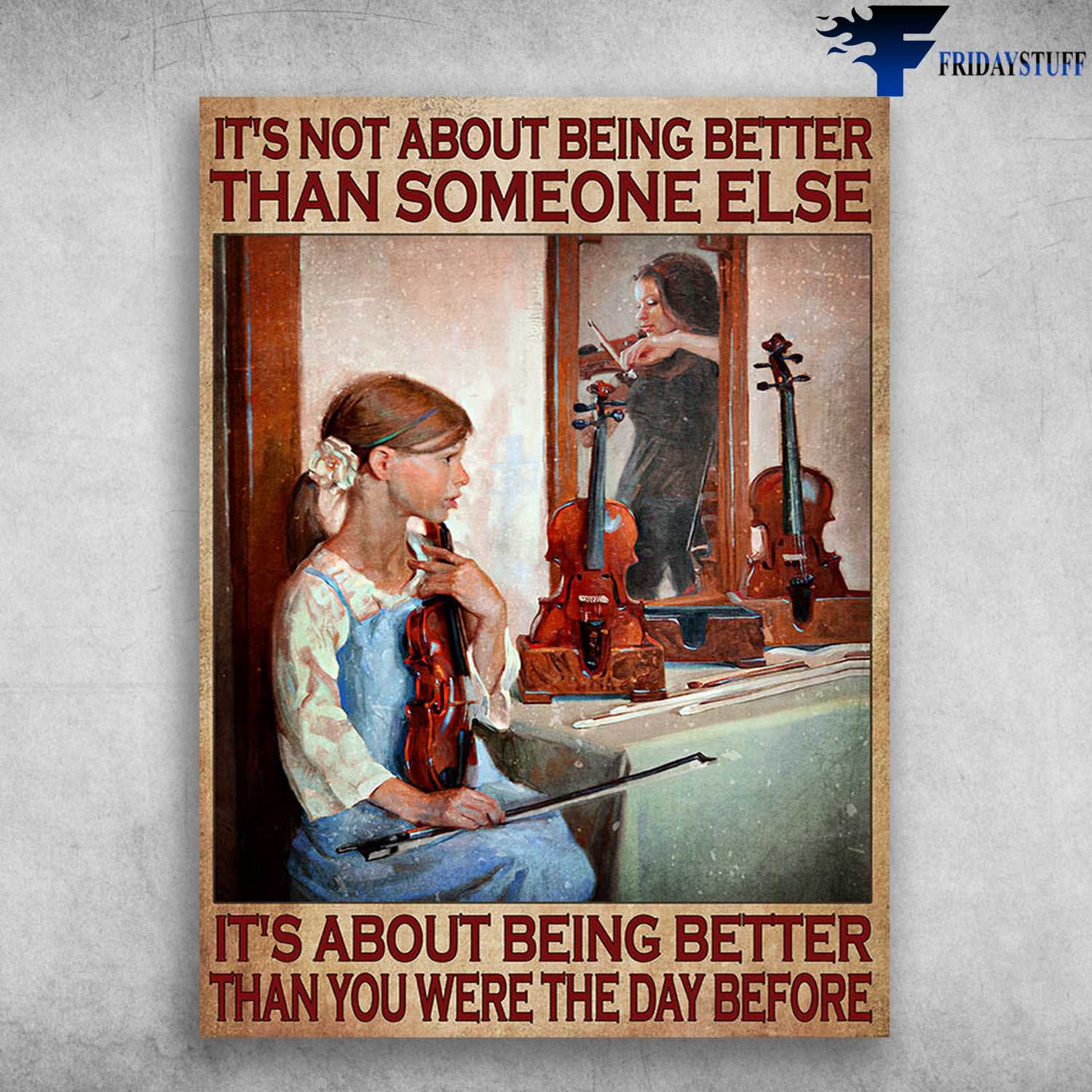 Violin Girl, Violin Poster - It's About Being Better Than Someone Else, It's About Being Better Than You Were The Day Before