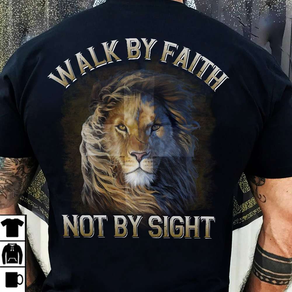 Walk by faith not by sight - Lion and god, Jesus faith
