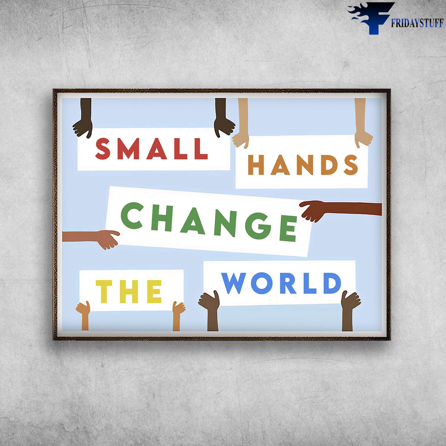 Wall Poster - Small Hands, Changs The World