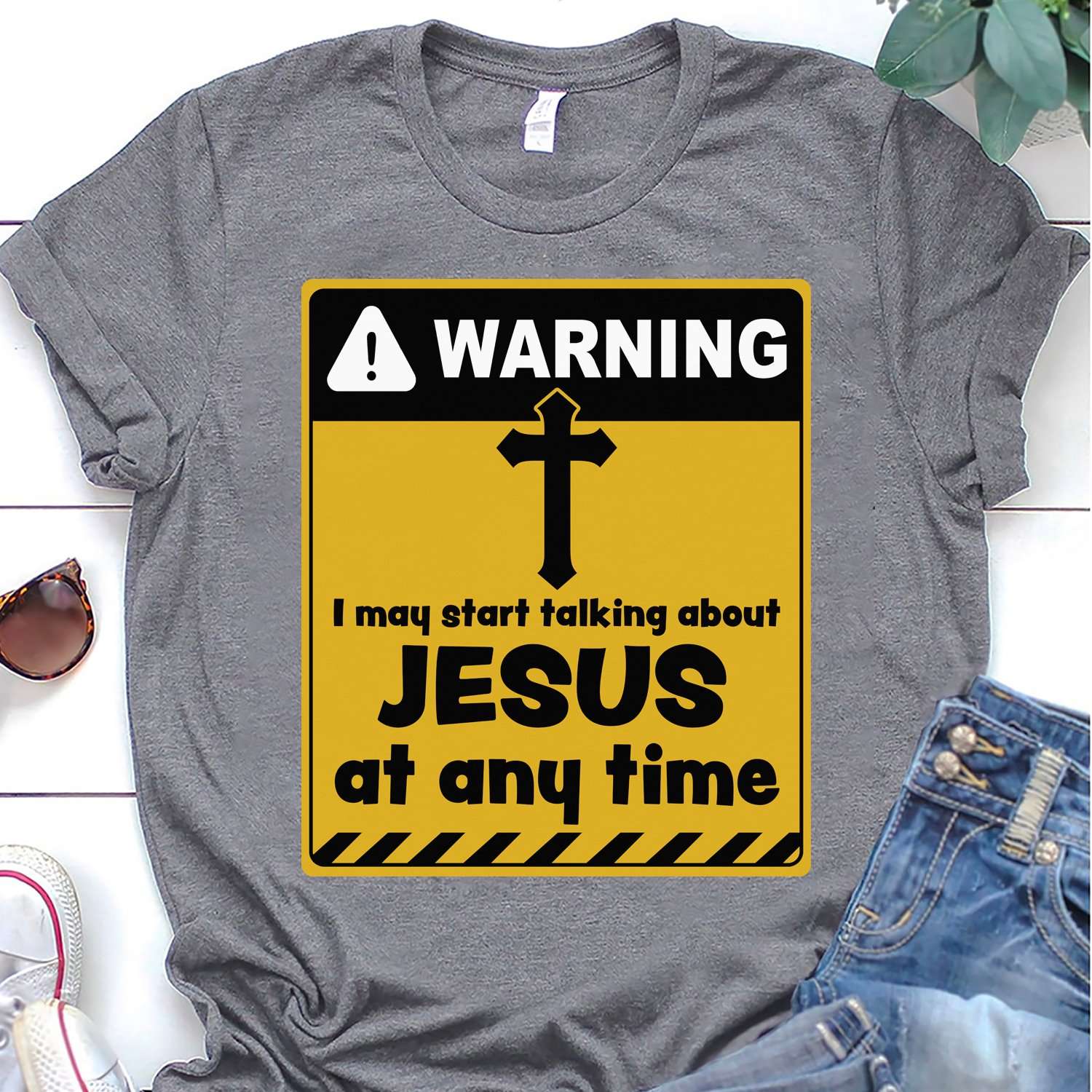 Warning I may start talking about Jesus at any time - Jesus faith, God's cross