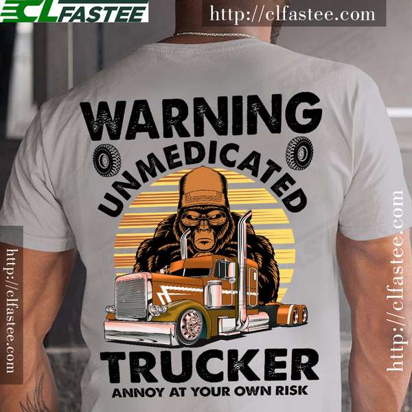 Warning unmedicated trucker annoy at your own risk - King Kong with truck