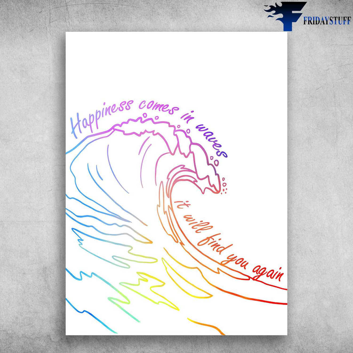 Waves Poster - Happiness Comes In Waves, It Will Find You Again