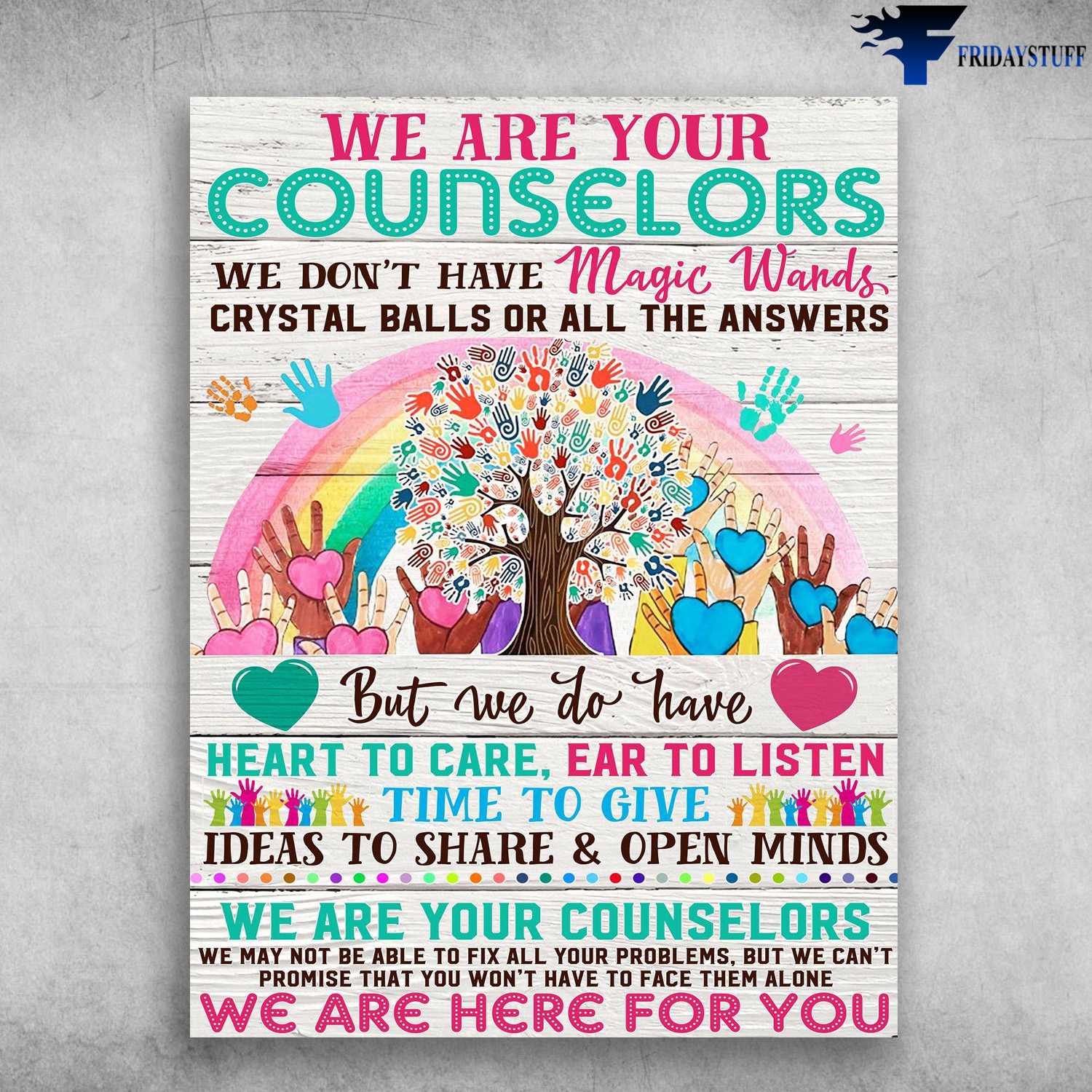 We Are Counselors, We Don't Have Magic Wands, Crystal Balls Or Al The Ansewrs, But We Do Have, Heart To Care, Ear To Listen, We Here For You