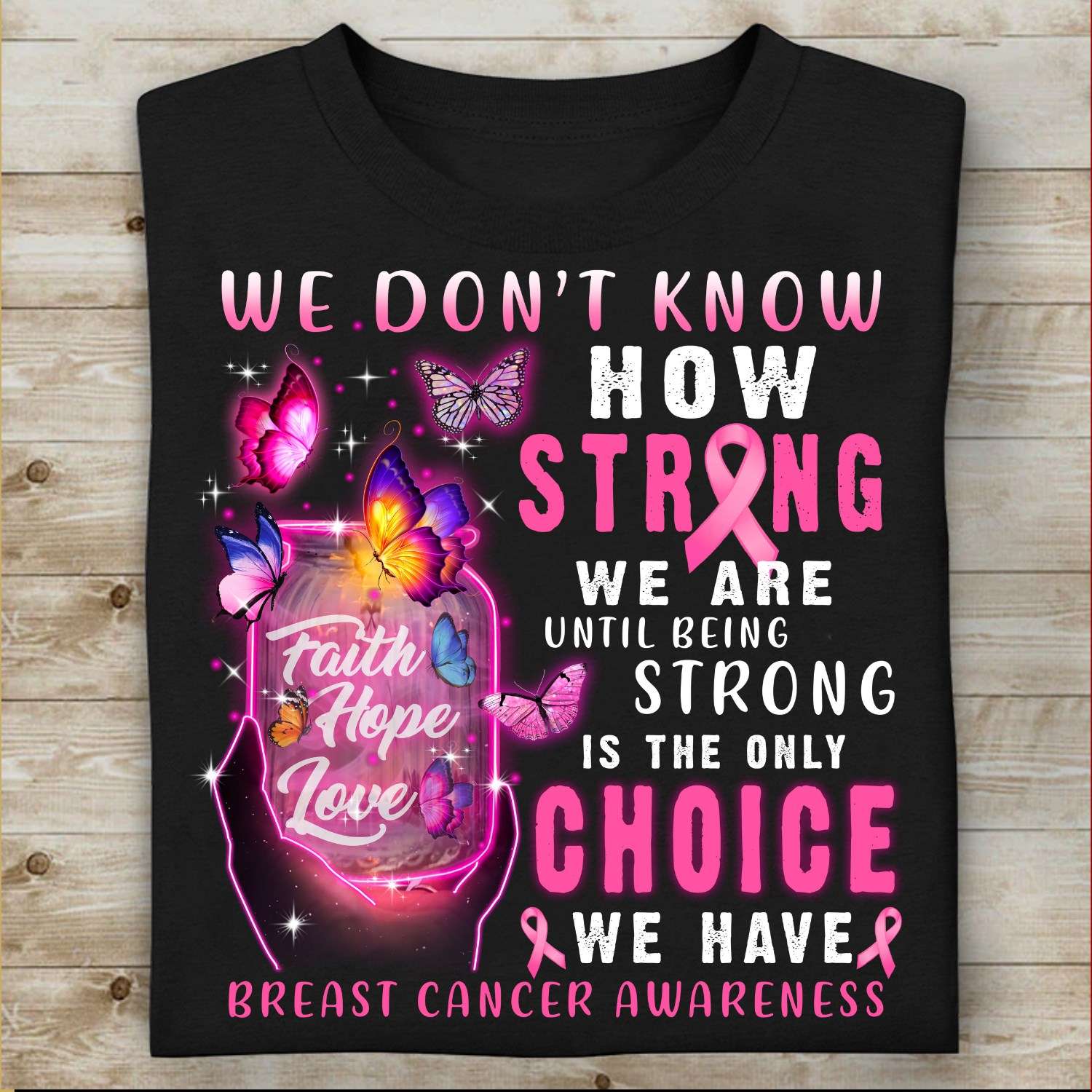 We don't know how strong we are - Breast cancer awareness, breast cancer awareness, strong breast cancer survivor