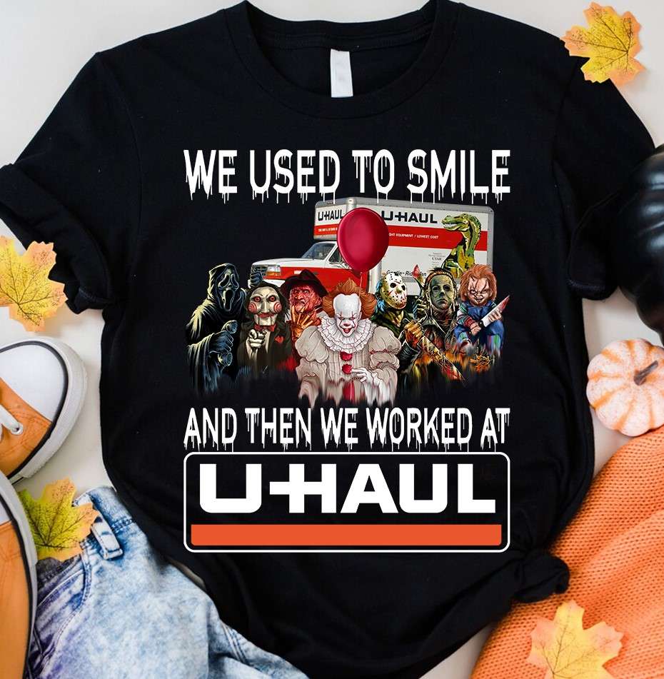 We used to smile and then we worked at Uhaul - Scary movie character, scary costume for Halloween
