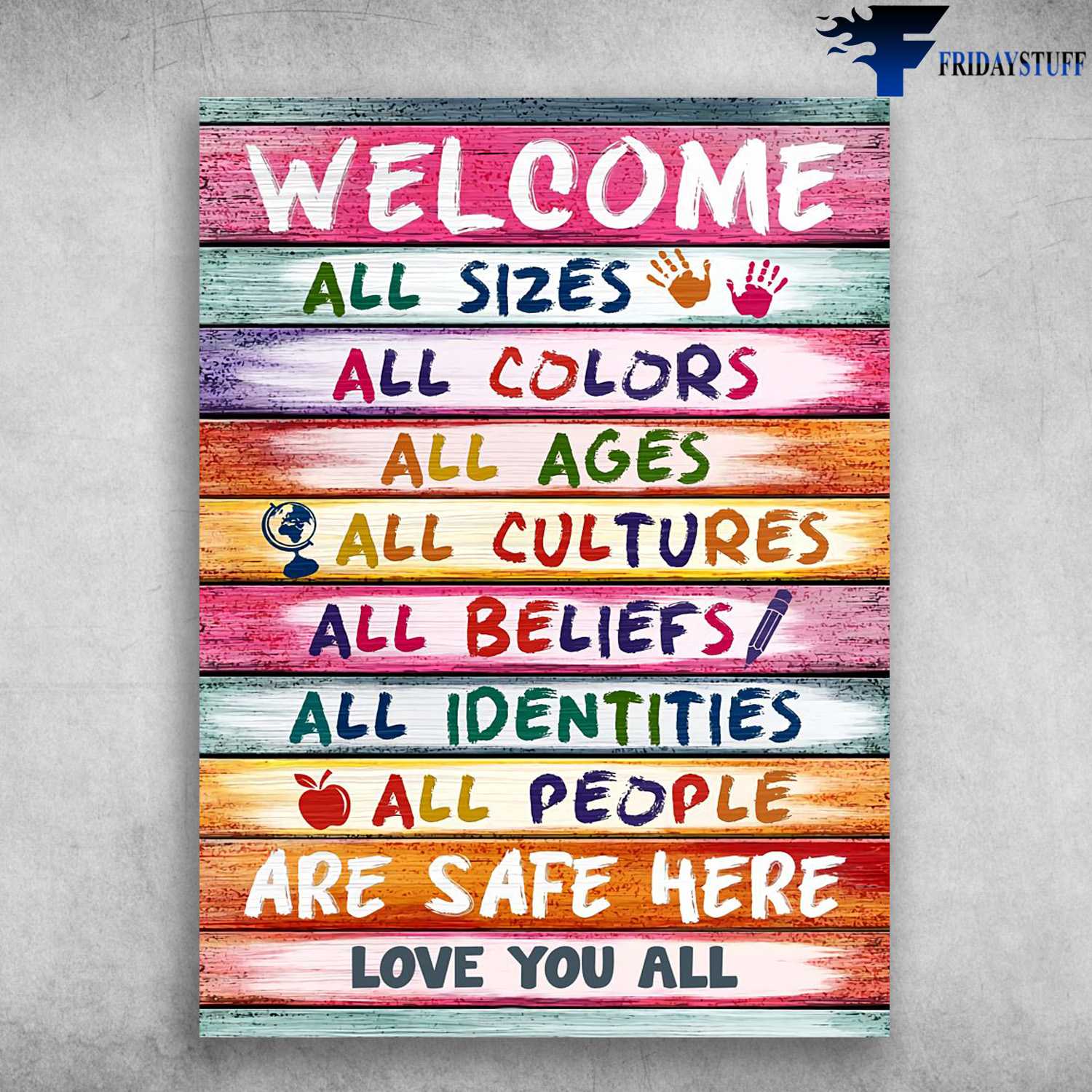 Welcome All Sizes, All Colors, All Ages, All Cultures, All Beliefs, All Identities, All People, Are Safe Here, Love You All