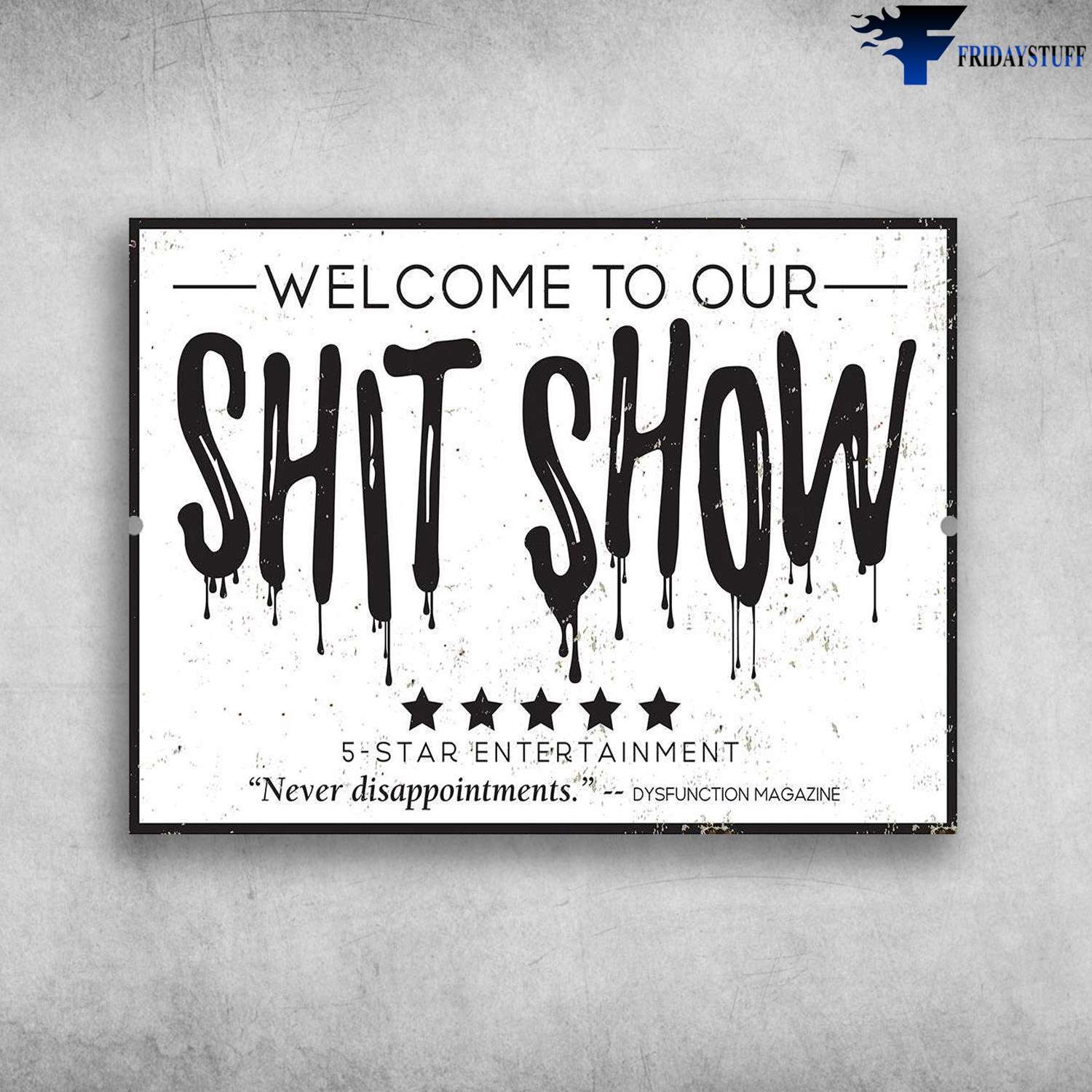 Welcome To Our Shit Show, 5-Star Entertainment, Never Disappointment, Dysfunction Magazine