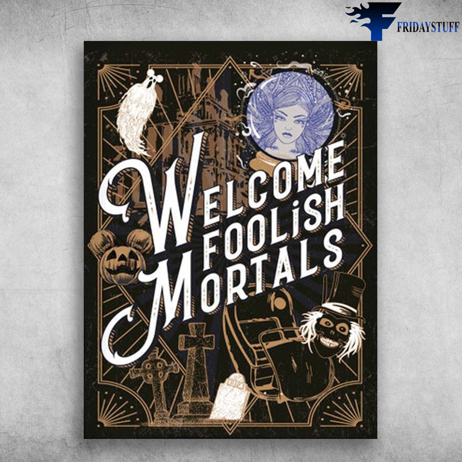 WelcomeFoolish Mortals, Halloween Poster