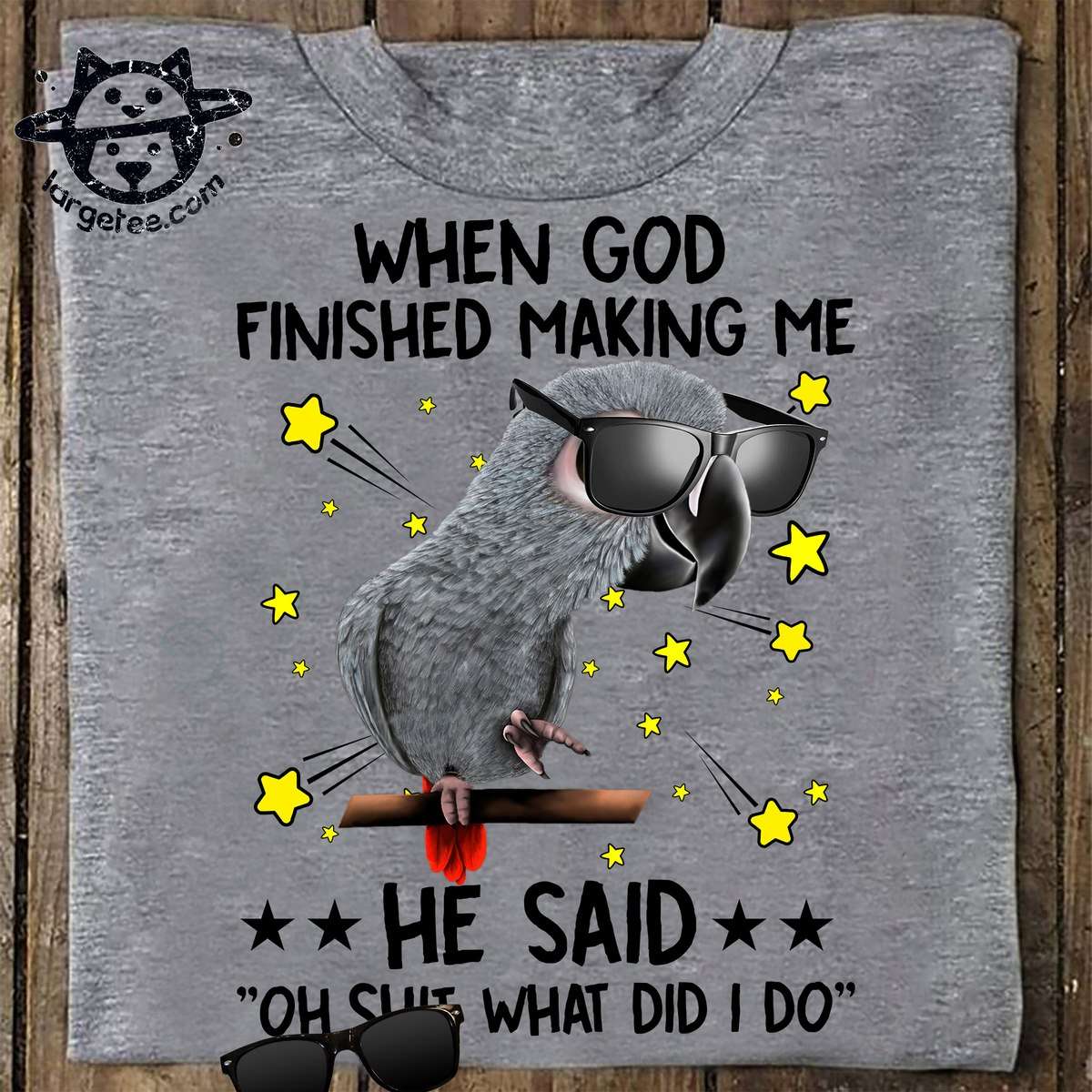 When god finished making me he said - Oh shit what did I do, parrot with sunglasses