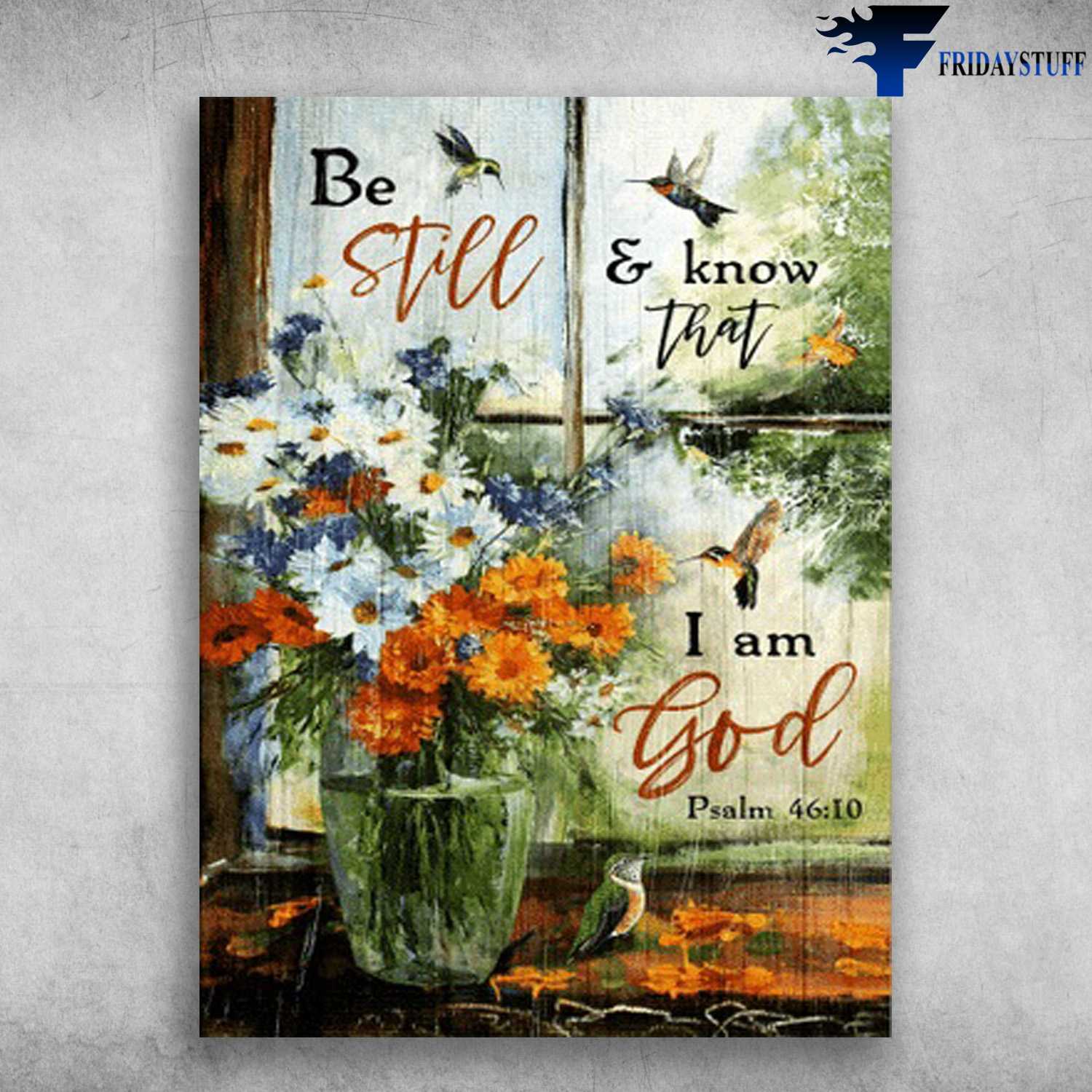 Window Poster, Hummingbird FLower - Bestill And Know That, I Am God